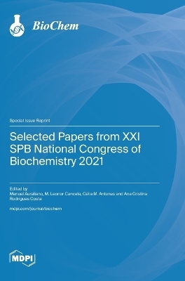 Selected Papers from XXI SPB National Congress of Biochemistry 2021