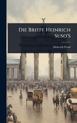 Die Briefe Heinrich Suso'S - Heinrich Seuse
