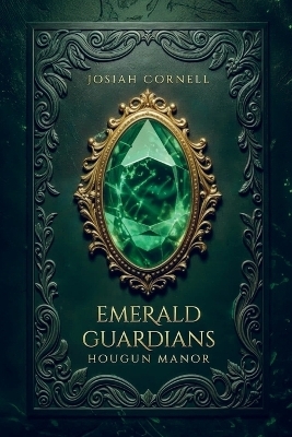 The Emerald Guardians - Josiah Cornell