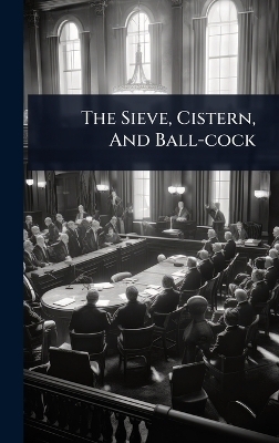 The Sieve, Cistern, And Ball-cock
