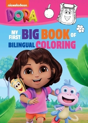 Dora the Explorer: My First Big Book of Bilingual Coloring (a Dora the Explorer Nickelodeon Bilingual Coloring Book for Kids)(English Spanish)