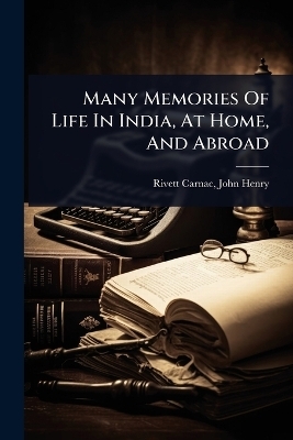 Many Memories Of Life In India, At Home, And Abroad - 