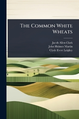 The Common White Wheats - Jacob Allen Clark