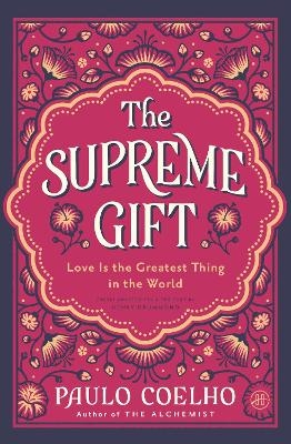 The Supreme Gift: Love Is the Greatest Thing in the World - Paulo Coelho