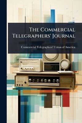 The Commercial Telegraphers' Journal - 