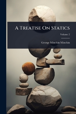 A Treatise On Statics - George Minchin Minchin