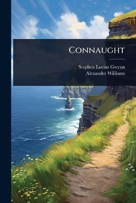 Connaught - Stephen Lucius Gwynn, Alexander Williams