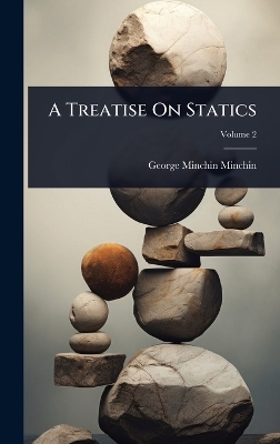 A Treatise On Statics - George Minchin Minchin