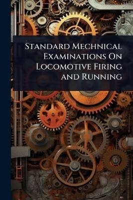Standard Mechnical Examinations On Locomotive Firing and Running