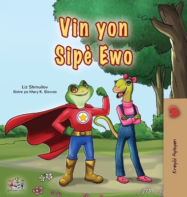Being a Superhero (Haitian Creole Children's Book) - Liz Shmuilov, KidKiddos Books