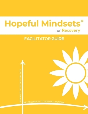 Hopeful Mindsets for Recovery Facilitator Guide -  Goetzke
