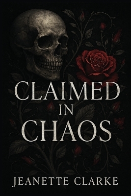 Claimed In Choas - Jeanette Clarke