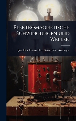 Elektromagnetische Schwingungen und Wellen - 