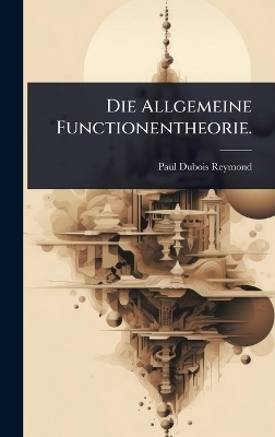 Die Allgemeine Functionentheorie.