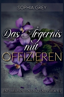 Das &Auml;rgernis mit Offizieren - Sophia Grey