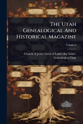 The Utah Genealogical And Historical Magazine - 