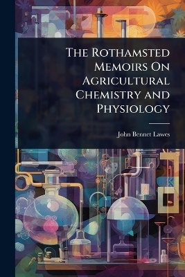 The Rothamsted Memoirs On Agricultural Chemistry and Physiology
