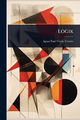 Logik - Ignaz Paul Vitalis Troxler