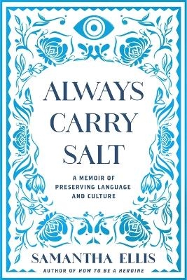 Always Carry Salt - Samantha Ellis