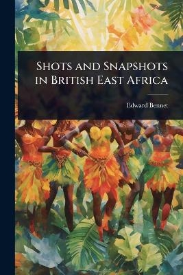 Shots and Snapshots in British East Africa