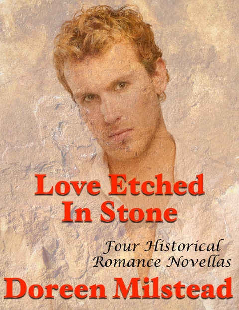 Love Etched In Stone: Four Historical Romance Novellas -  Doreen Milstead