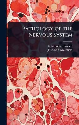 Pathology of the Nervous System - E Farquhar 1871-1945 Buzzard, J Godwin 1884-1958 Greenfield