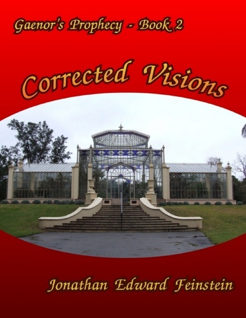 Gaenor's Prophecy - Book 2  Corrected Visions -  Jonathan Edward Feinstein