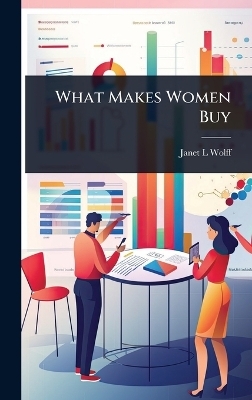 What Makes Women Buy - Janet L Wolff