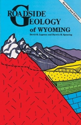 Roadside Geology of Wyoming - David R Lageson, Darwin R Spearing