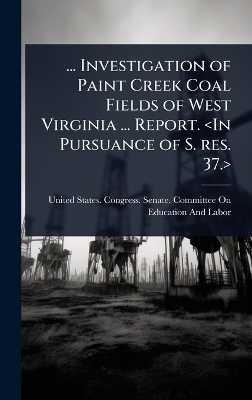... Investigation of Paint Creek Coal Fields of West Virginia ... Report.
