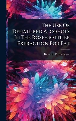 The Use Of Denatured Alcohols In The Rose-gottlieb Extraction For Fat - Kenneth Victor Bryan