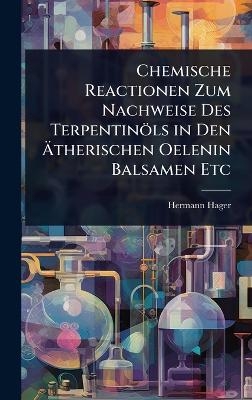 Chemische Reactionen Zum Nachweise Des Terpentinöls in Den Ãtherischen Oelenin Balsamen Etc