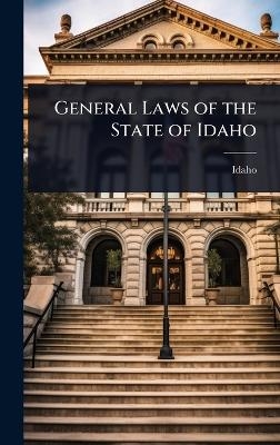 General Laws of the State of Idaho -  Idaho