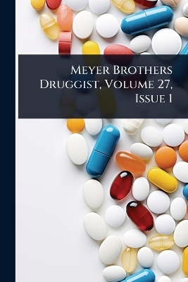 Meyer Brothers Druggist, Volume 27, Issue 1 -  Anonymous