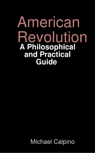 American Revolution: A Philosophical and Practical Guide