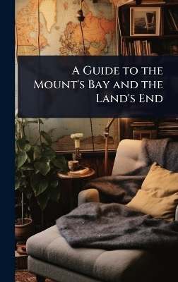 A Guide to the Mount's Bay and the Land's End