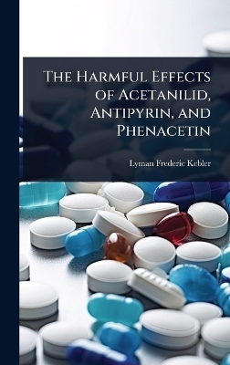 The Harmful Effects of Acetanilid, Antipyrin, and Phenacetin