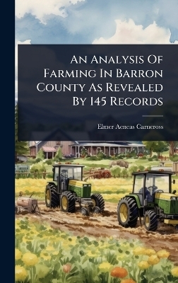 An Analysis Of Farming In Barron County As Revealed By 145 Records