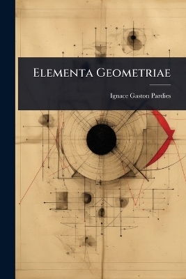 Elementa Geometriae - Ignace Gaston Pardies