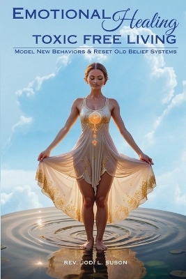 Emotional Healing Toxic Free Living