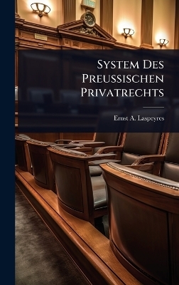 System Des Preu&Atilde;ischen Privatrechts - Ernst A Laspeyres