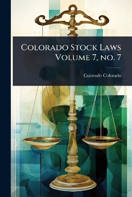 Colorado Stock Laws Volume 7, no. 7