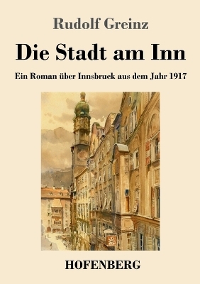 Die Stadt am Inn - Rudolf Greinz