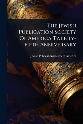 The Jewish Publication Society Of America Twenty-fifth Anniversary