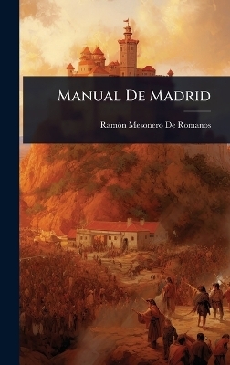 Manual De Madrid - Ram&atilde;3n Mesonero de Romanos