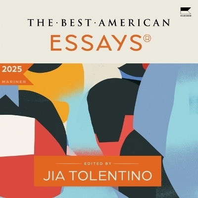The Best American Essays 2025 - Jia Tolentino, Kim Dana Kupperman