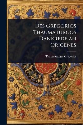 Des Gregorios Thaumaturgos Dankrede an Origenes