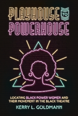 Playhouse to Powerhouse - Kerry Goldmann