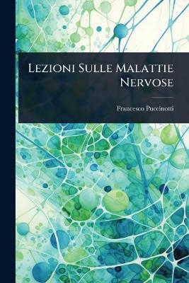 Lezioni Sulle Malattie Nervose - Francesco Puccinotti