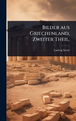 Bilder aus Griechenland, Zweiter Theil.
